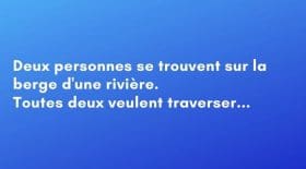 Saurez-vous résoudre l'énigme de la rivière