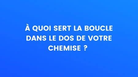 saviez-vous-boucle-chemise
