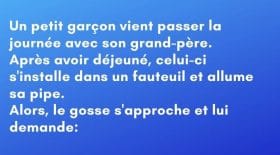 Un petit garçon demande la pipe de son grand-père