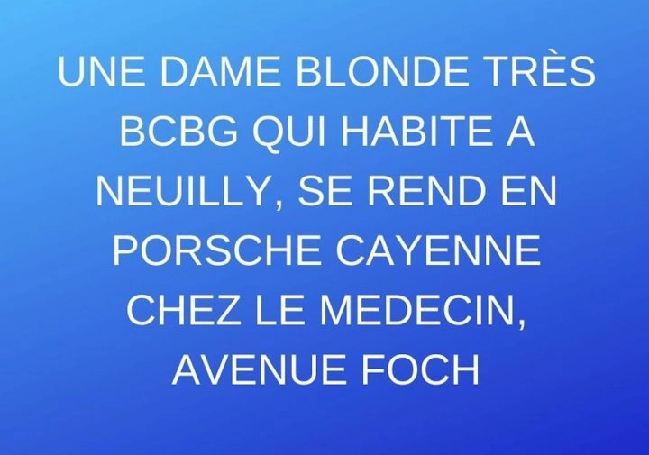 Blague du jour : Une dame blonde, très BCBG qui habite Neuilly, se rend