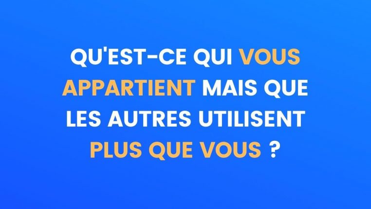 Qu'est-ce qui vous appartient