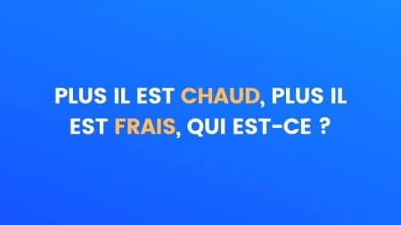 chaud frais enigme