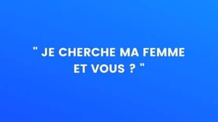 Je cherche ma femme et vous