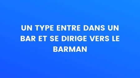 Un type entre dans un bar