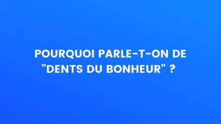 dents du bonheur