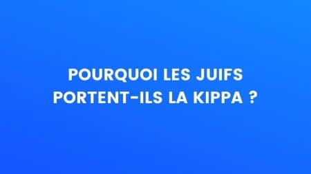 Pourquoi les juifs portent-ils la kippa