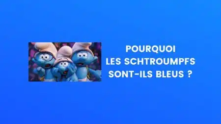 Pourquoi les Schtroumpfs sont bleus ?