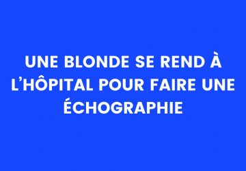 blague blonde hopital echographie