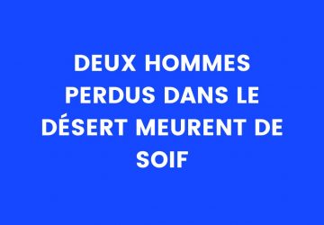 Deux hommes perdus dans le désert meurent de soif