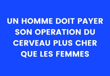 Blague du jour : Un homme doit payer son opération du cerveau plus cher que les femmes