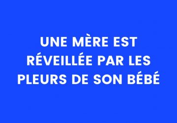 Blague du jour : une mère est réveillée par les pleurs de son bébé