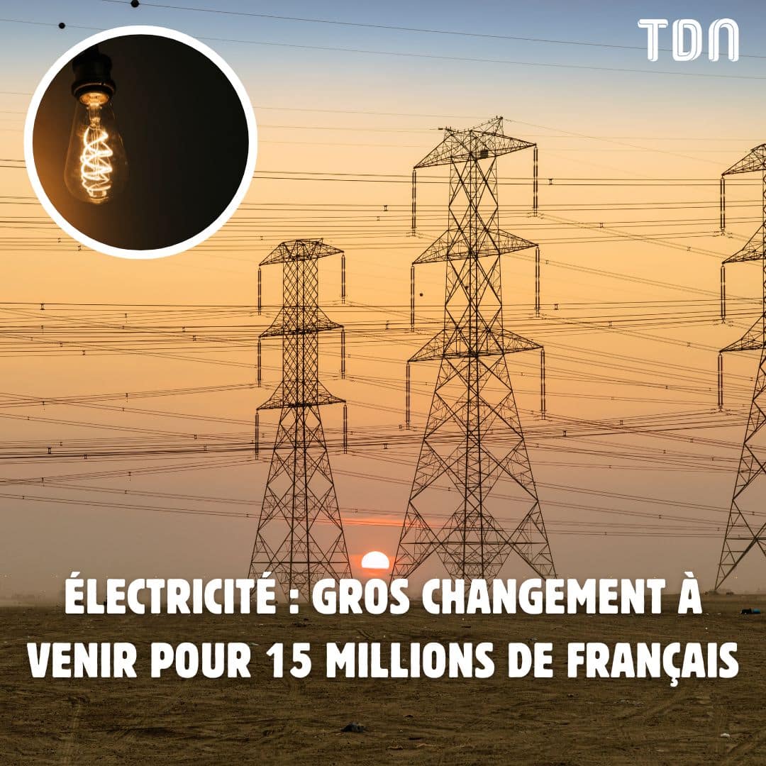 Électricité : Gros changement à venir pour 15 millions de Français