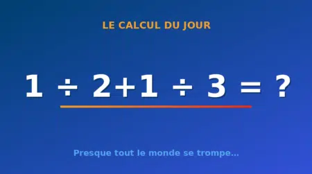 Le calcul du jour : 1 ÷ 2+1 ÷ 3 — jeudi 16 juillet 2026
