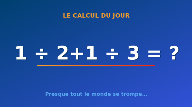 Le calcul du jour : 1 ÷ 2+1 ÷ 3 — jeudi 16 juillet 2026