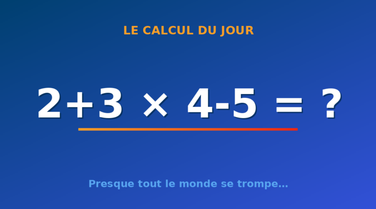 Le calcul du jour : 2+3 × 4-5 — dimanche 19 juillet 2026
