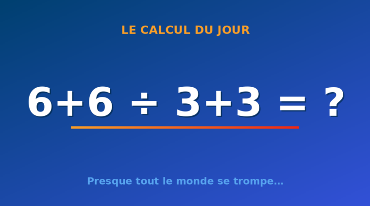 Le calcul du jour : 6+6 ÷ 3+3 — mercredi 22 juillet 2026