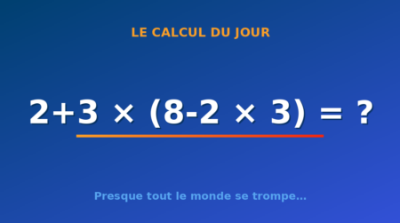 Le calcul du jour : 2+3 × (8-2 × 3) — samedi 25 juillet 2026