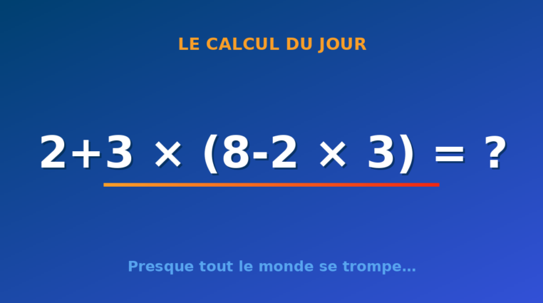 Le calcul du jour : 2+3 × (8-2 × 3) — samedi 25 juillet 2026