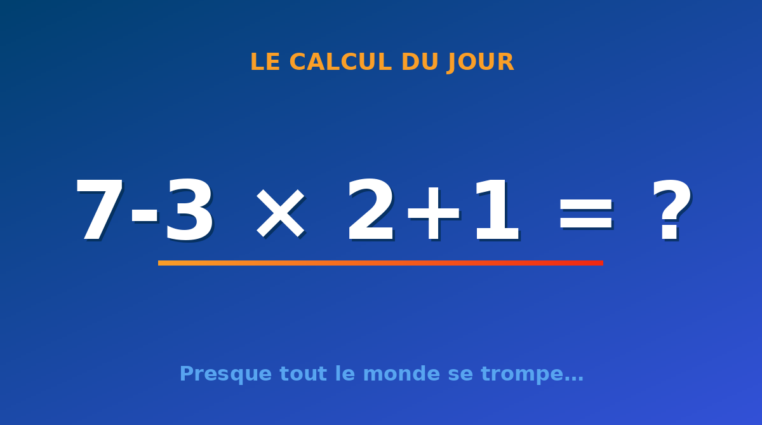 Le calcul du jour : 7-3 × 2+1 — mardi 28 juillet 2026