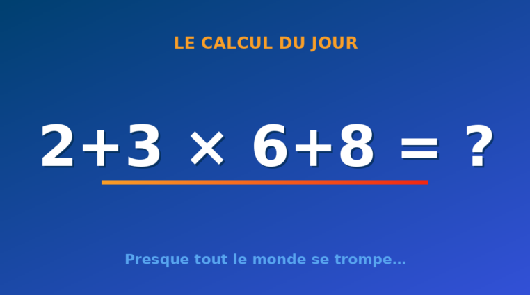 Le calcul du jour : 2+3 × 6+8 — jeudi 30 juillet 2026