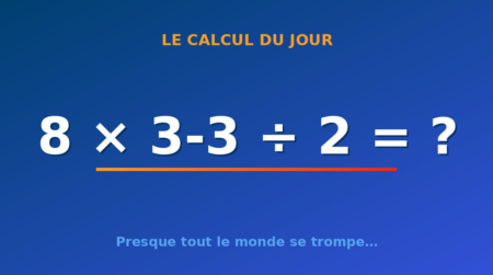Le calcul du jour : 8 × 3-3 ÷ 2 — vendredi 31 juillet 2026