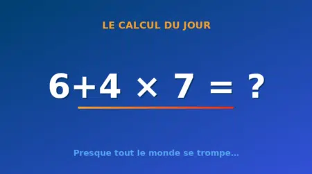 Le calcul du jour : 6+4 × 7 — mardi 4 août 2026