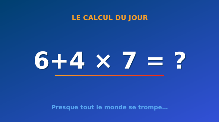 Le calcul du jour : 6+4 × 7 — mardi 4 août 2026