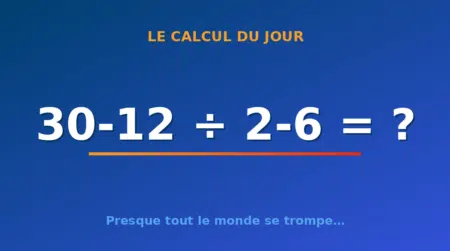 Le calcul du jour : 30-12 ÷ 2-6 — lundi 10 août 2026
