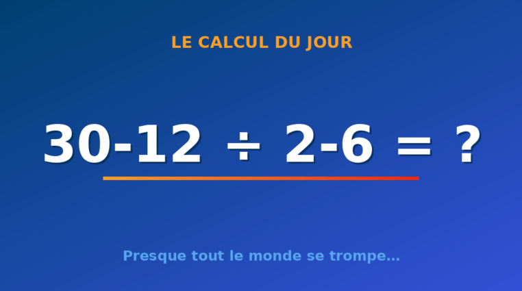 Le calcul du jour : 30-12 ÷ 2-6 — lundi 10 août 2026