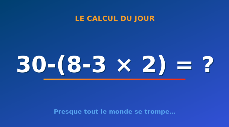 Le calcul du jour : 30-(8-3 × 2) — mardi 11 août 2026