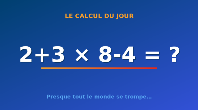 Le calcul du jour : 2+3 × 8-4 — mercredi 12 août 2026