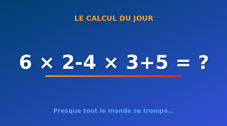 Le calcul du jour : 6 × 2-4 × 3+5 — jeudi 13 août 2026