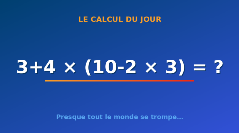 Le calcul du jour : 3+4 × (10-2 × 3) — mardi 18 août 2026