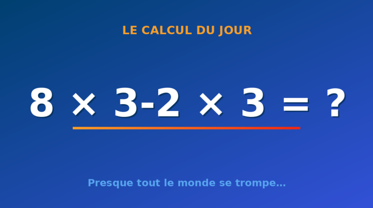 Le calcul du jour : 8 × 3-2 × 3 — jeudi 20 août 2026