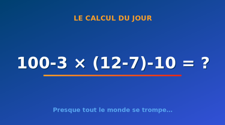 Le calcul du jour : 100-3 × (12-7)-10 — vendredi 28 août 2026