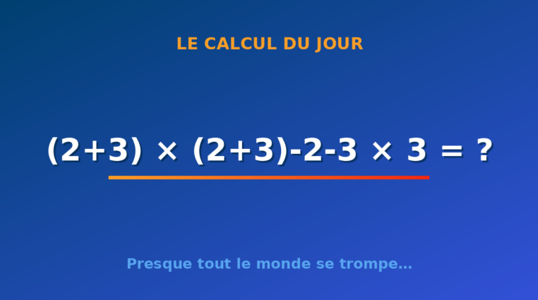 Le calcul du jour : (2+3) × (2+3)-2-3 × 3 — lundi 31 août 2026