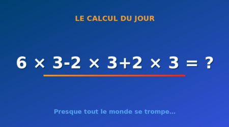 Le calcul du jour : 6 × 3-2 × 3+2 × 3 — vendredi 4 septembre 2026