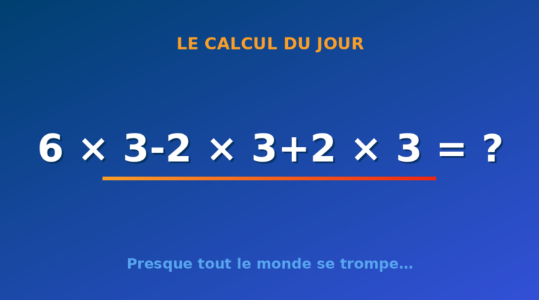 Le calcul du jour : 6 × 3-2 × 3+2 × 3 — vendredi 4 septembre 2026