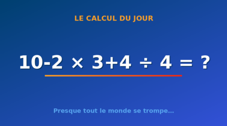 Le calcul du jour : 10-2 × 3+4 ÷ 4 — mercredi 9 septembre 2026