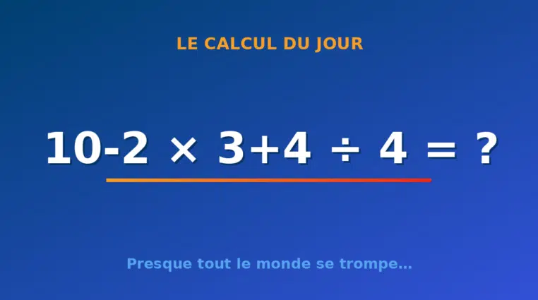 Le calcul du jour : 10-2 × 3+4 ÷ 4 — mercredi 9 septembre 2026