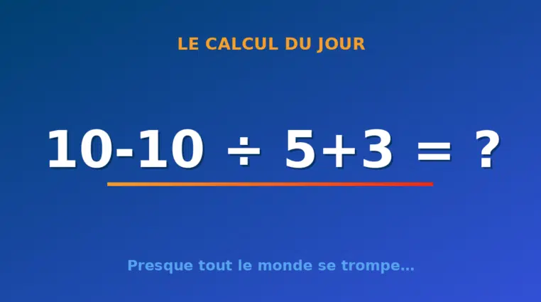 Le calcul du jour : 10-10 ÷ 5+3 — jeudi 24 septembre 2026