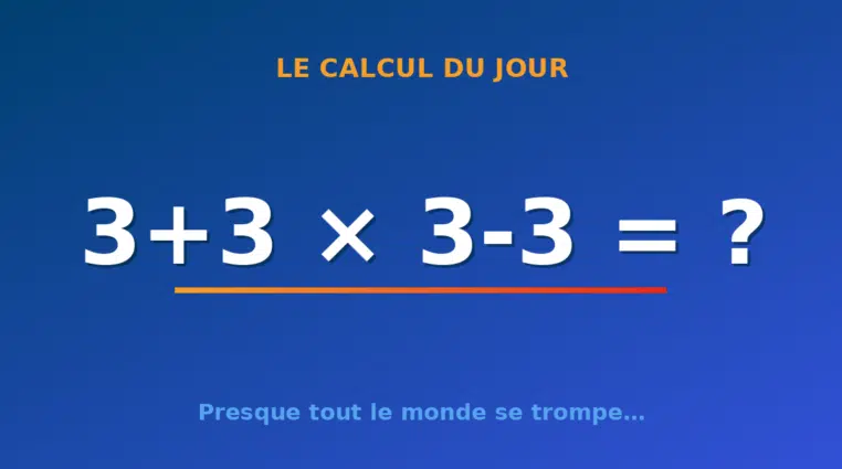 Le calcul du jour : 3+3 × 3-3 — vendredi 25 septembre 2026
