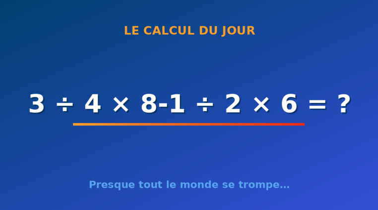 Le calcul du jour : 3 ÷ 4 × 8-1 ÷ 2 × 6 — samedi 3 octobre 2026