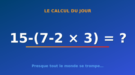 Le calcul du jour : 15-(7-2 × 3) — dimanche 4 octobre 2026
