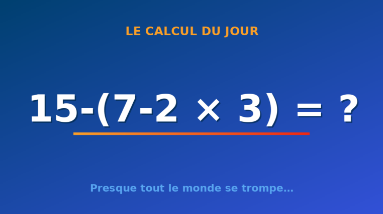 Le calcul du jour : 15-(7-2 × 3) — dimanche 4 octobre 2026
