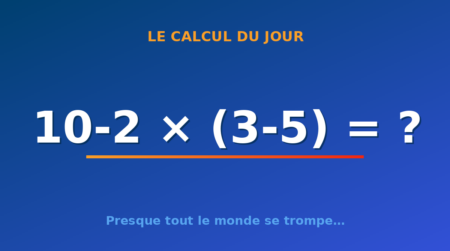 Le calcul du jour : 10-2 × (3-5) — mardi 6 octobre 2026