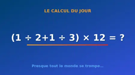 Le calcul du jour : (1 ÷ 2+1 ÷ 3) × 12 — mercredi 7 octobre 2026